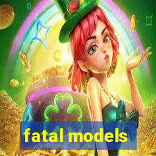 fatal models